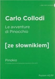 Le avventure di Pinocchio - Pinokio z podręcznym słownikiem włosko-polskim Poziom A2/B1