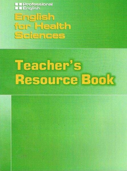 English for Health Sciences Teacher's Resource Book. Proffesional English Series.