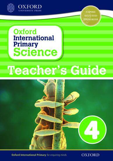 Oxford International Primary Science: Stage 4: Age 8-9 Teacher's Guide 4