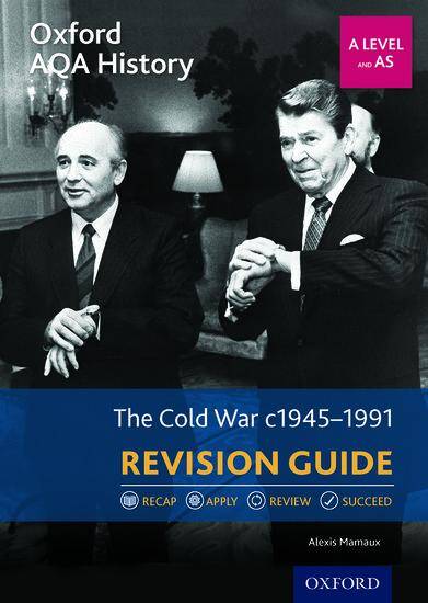 Oxford AQA History for A Level - 2015 specification: Revision Guides - The Cold War 1945-1991 Revision Guide