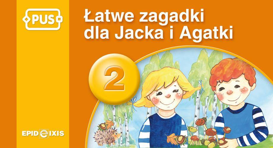 PUS Łatwe zagadki dla Jacka i Agatki 2 Najbliższe otoczenie dziecka