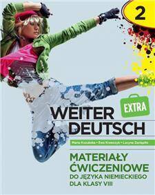 Weiter Deutsch 2. EXTRA Materiał ćwiczeniowy do języka niemieckiego dla klasy 8 szkoły podstawowej