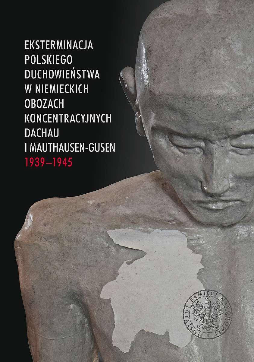 Eksterminacja polskiego duchowieństwa w niemieckich obozach koncentracyjnych Dachau i Mauthausen-Gusen 1939–1945