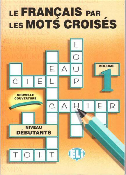 Le français par les mots croises - volume 1 niveau debutants