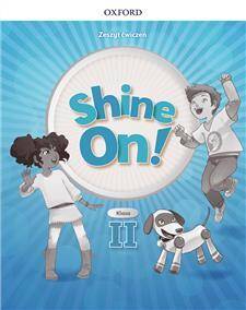 Shine On! klasa II. Zeszyt ćwiczeń