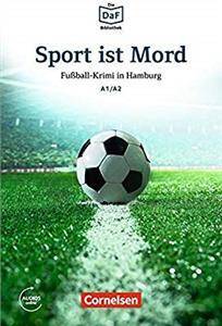 Die DaF-Bibliothek A1/A2 Sport ist Mord · Fußball-Krimi in Hamburg + Audio Online