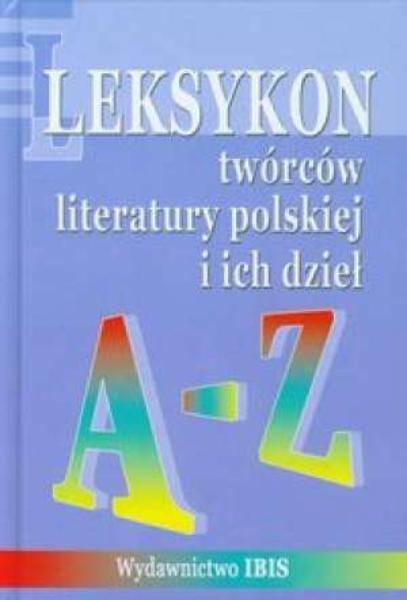 Leksykon twórców literatury polskiej i ich dzieł A-Z