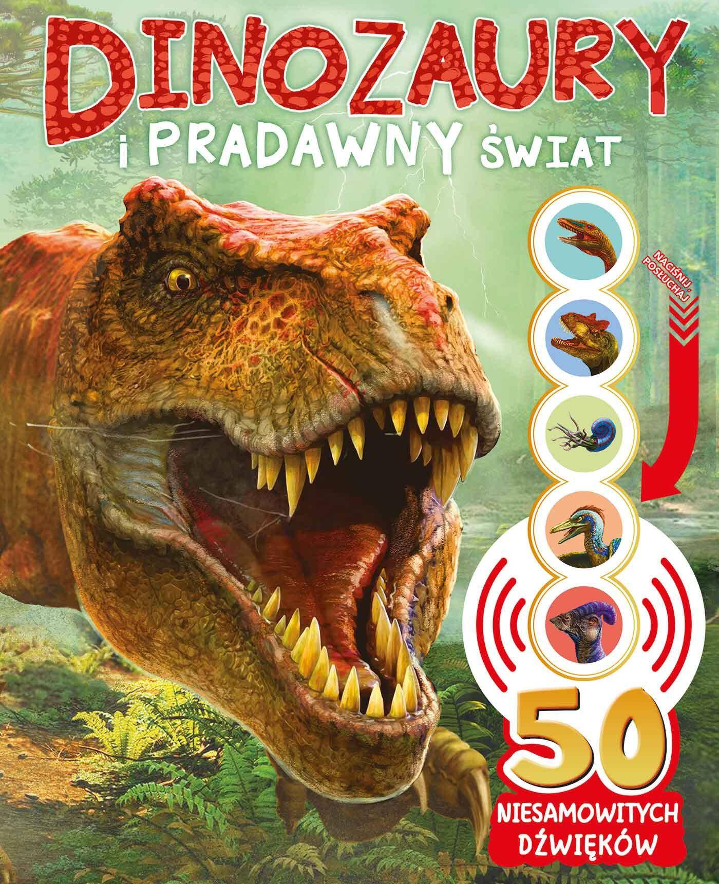 Dinozaury i pradawny świat. 50 niesamowitych dźwięków