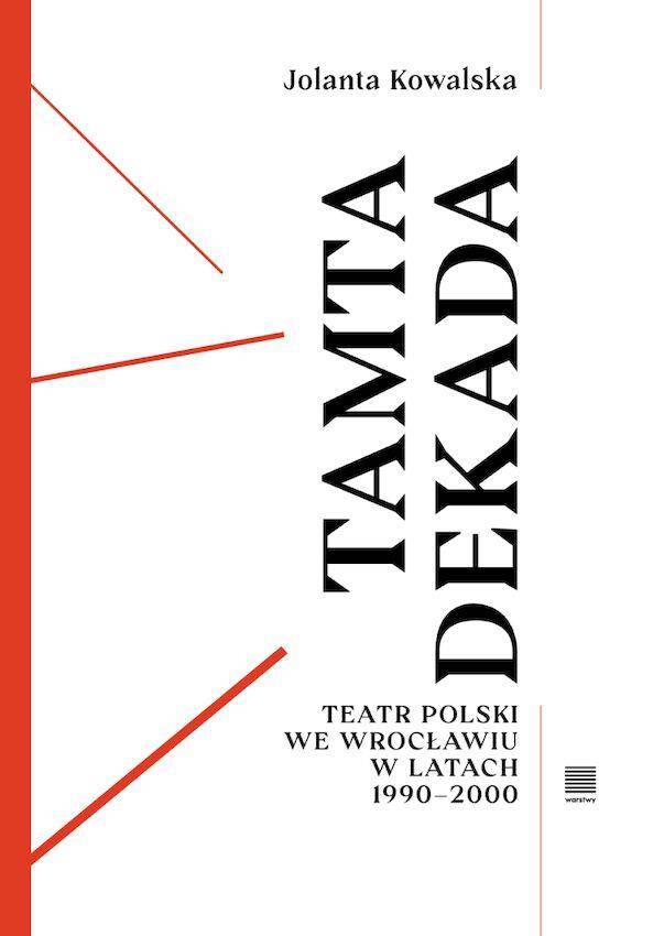 Tamta dekada. Teatr Polski we Wrocławiu w latach 1990-2000