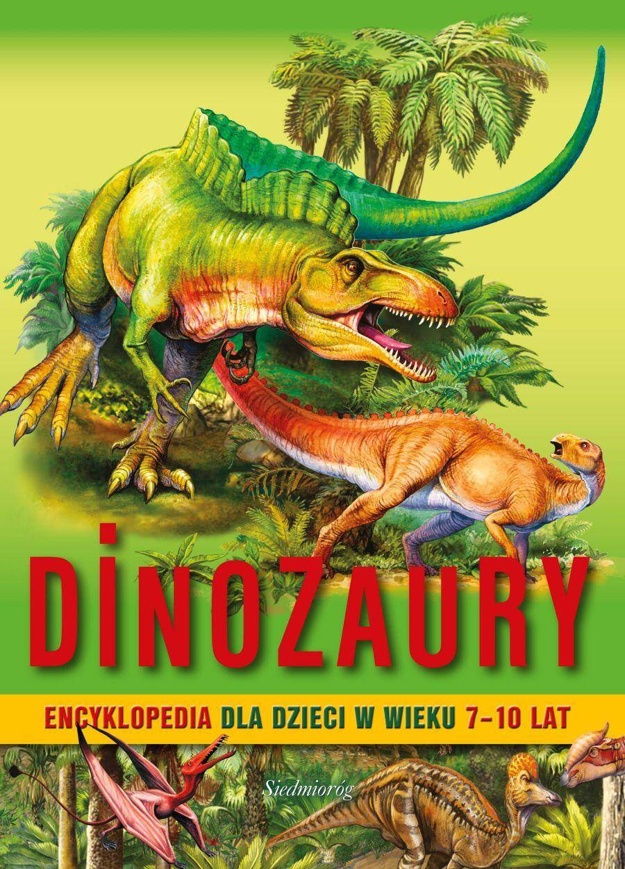 Dinozaury. Encyklopedia dla dzieci w wieku 7-10 lat