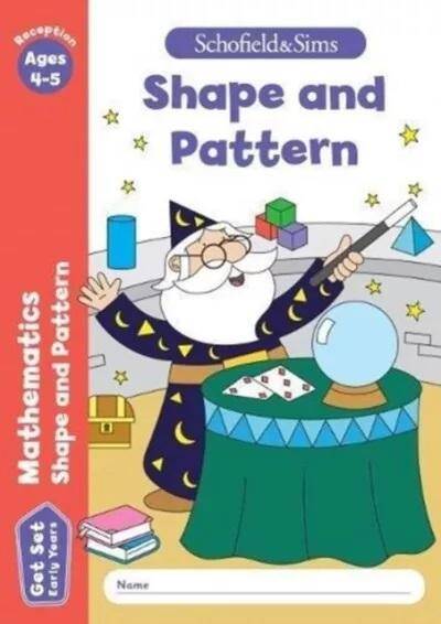 Get Set Mathematics: Shape and Pattern, Early Years Foundation Stage, Ages 4-5
