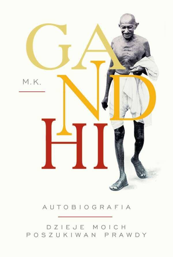 Gandhi autobiografia dzieje moich poszukiwań prawdy wyd. 2019