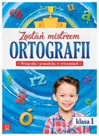 Zostań mistrzem ortografii klasa 1  Ortografia i gramatyka w ćwiczeniach