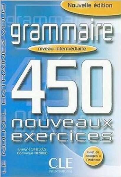 Grammaire 450 nouveaux exercices - nouvelle édition - niveau intermédiaire