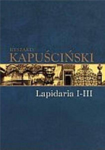 Kapuściński. Lapidaria I-III tom 6.