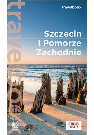 Szczecin i Pomorze Zachodnie. Travelbook
