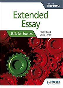 Extended Essay for the IB Diploma: Skills for Success : Skills for Success
