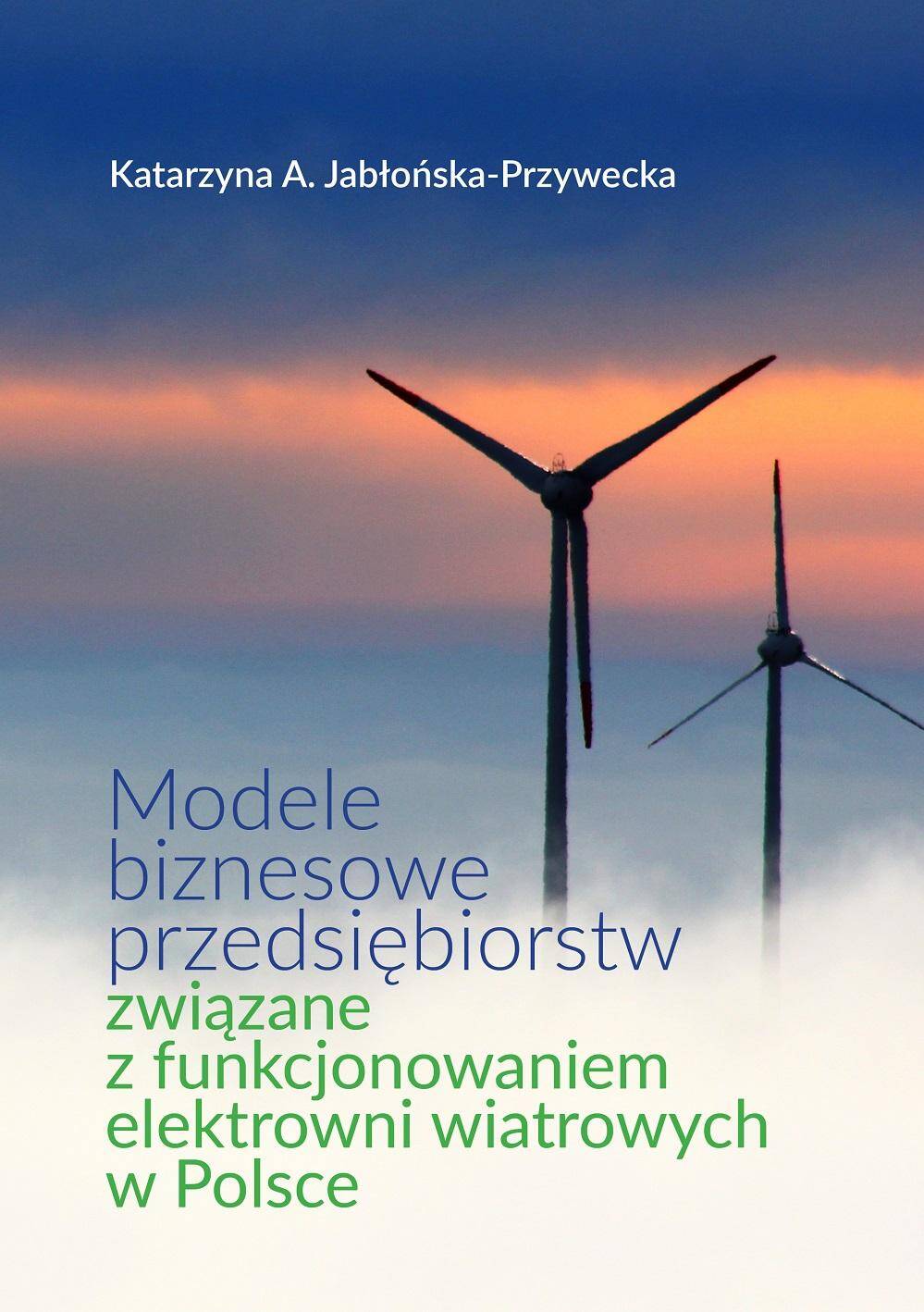 Modele biznesowe przedsiębiorstw związane z funkcjonowaniem elektrowni wiatrowych w Polsce