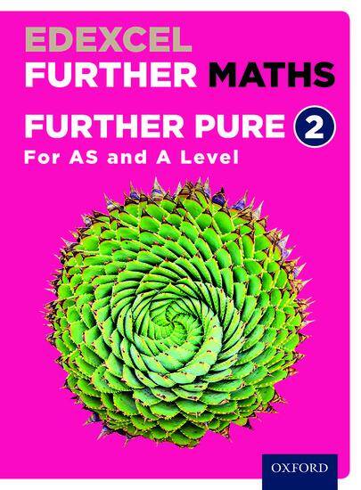 Edexcel A Level Further Maths: AS and A Level Further Pure Maths 2 Student Book