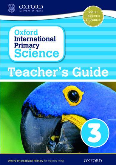 Oxford International Primary Science: Stage 3: Age 7-8 Teacher's Guide 3
