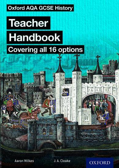 Oxford AQA GCSE History: Teacher Handbook (covers all 16 options)