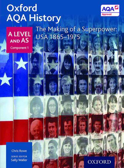Oxford AQA History for A Level - 2015 specification: Breadth Study - The Making of a Superpower: USA 1865 -1975