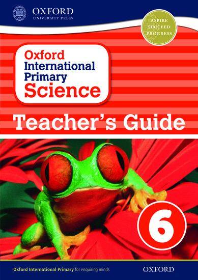 Oxford International Primary Science 6: Age 10-11: Teacher's Guide 6