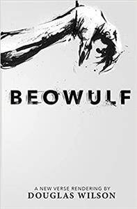 Beowulf : A New Verse Rendering by Douglas Wilson (Zdjęcie 1)