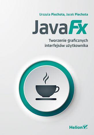 JavaFX. Tworzenie graficznych interfejsów użytkownika