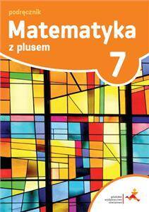 Matematyka z plusem 7. Podręcznik dla klasy 7