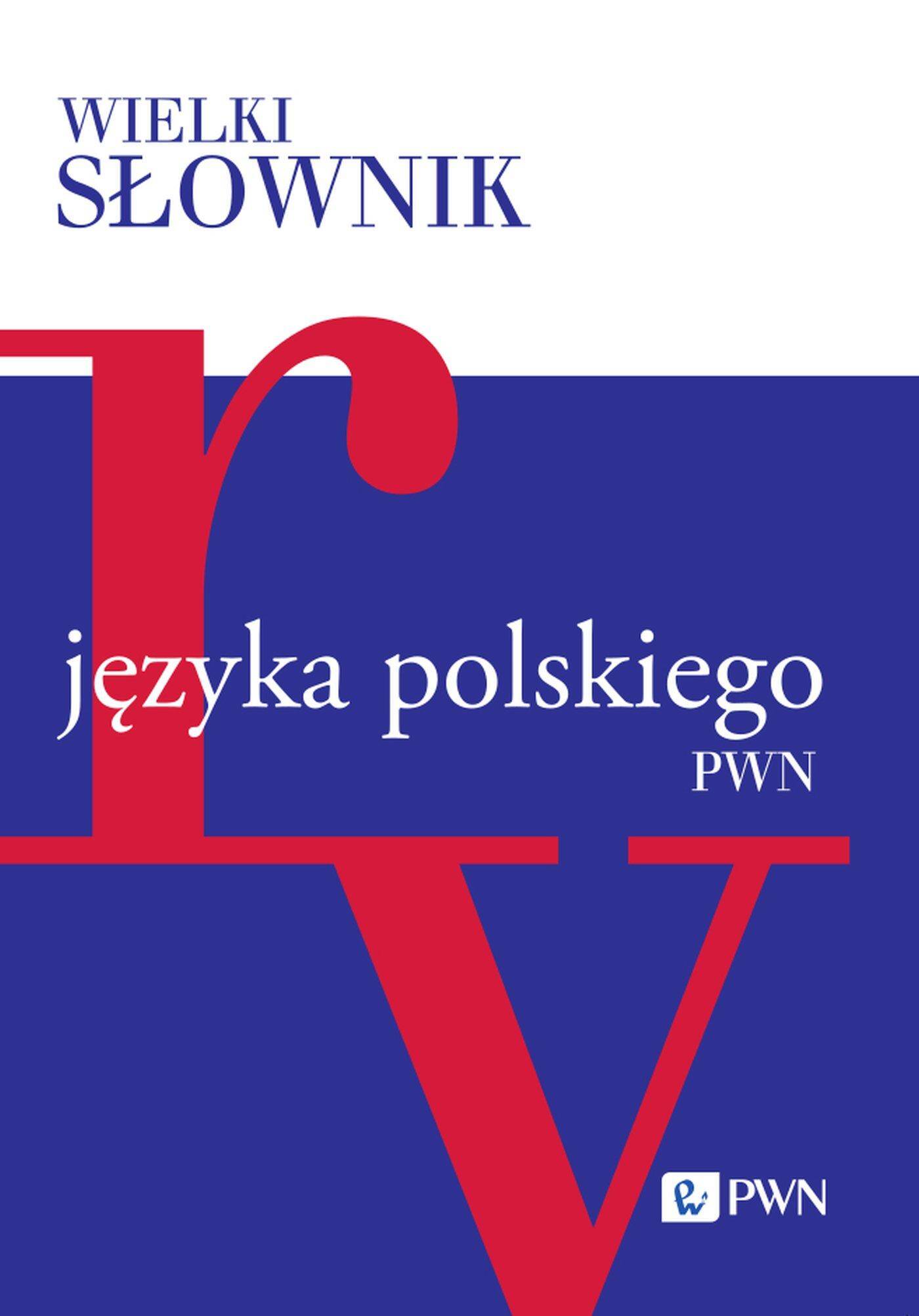 Wielki słownik języka polskiego PWN Tom IV