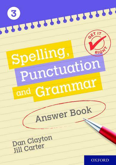 Get It Right: Spelling Punctuation and Grammar -Answer Book 3