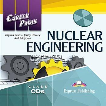 Career Paths Nuclear Engineering. Class Audio CDs