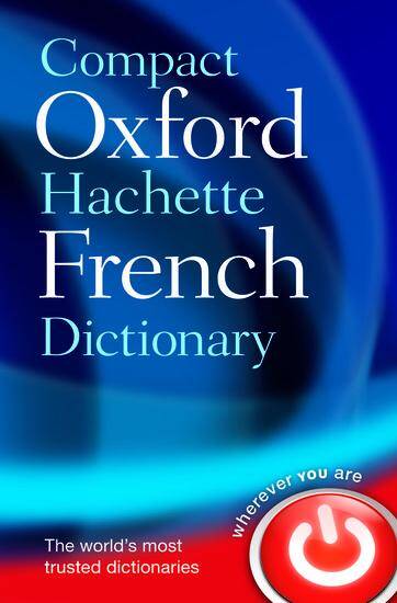 Compact Oxford-Hachette French Dictionary 2013