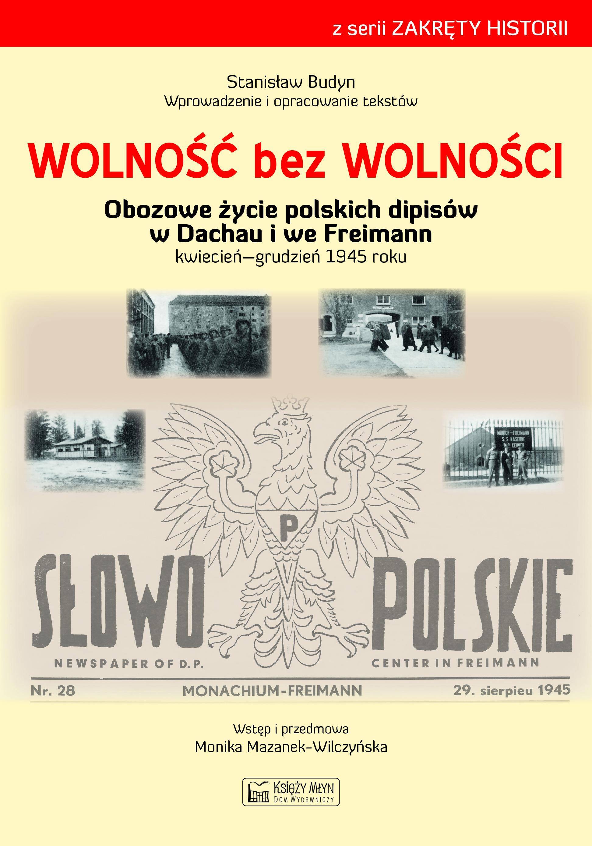 Wolność bez wolności. Obozowe życie polskich dipisów w Dachau i we Freimen kwiecień–grudzień 1945 roku
