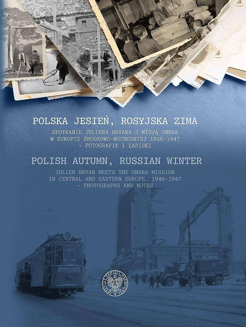 Polska jesień, rosyjska zima. Spotkanie Juliena Bryana z misją UNRRA w Europie Środkowo-Wschodniej 1946–1947 – fotografie i zapiski