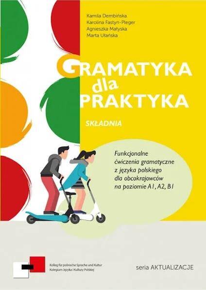 Gramatyka dla Praktyka Składnia Funkcjonalne ćwiczenia z języka polskiego dla obcokrajowców A1/B1