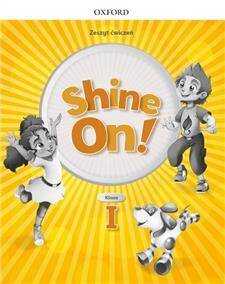Shine On! klasa I. Zeszyt ćwiczeń