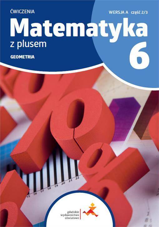 Matematyka z plusem 6. Ćwiczenia. 2019/20 Wersja A. Geometria.