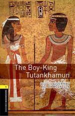 Oxford Bookworms Library 3rd Edition Level 1: The Boy-King Tutankhamun (lektura,trzecia edycja,3rd/third edition)