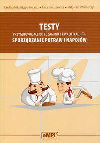 Testy przygotowujące do egzaminu z kwalifikacji T.6 Sporządzanie potraw i napojów
