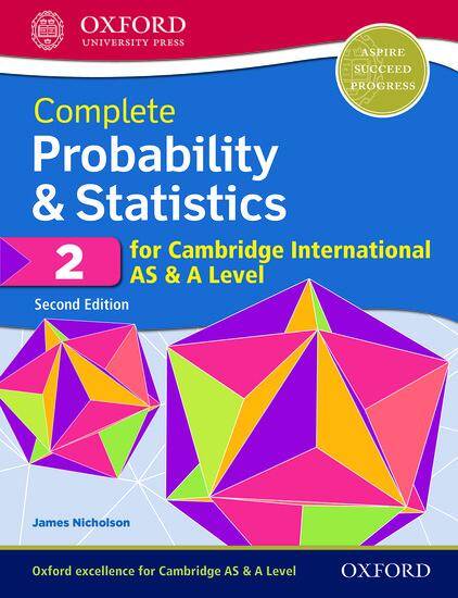 Complete Probability & Statistics 2 for Cambridge International AS & A Level: Student Book (Second Edition)