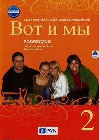 Wot i my 2. Nowa edycja Podręcznik. Język rosyjski dla szkół ponadgimnazjalnych z płytą CD audio