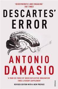 Descartes' Error : Emotion, Reason and the Human Brain