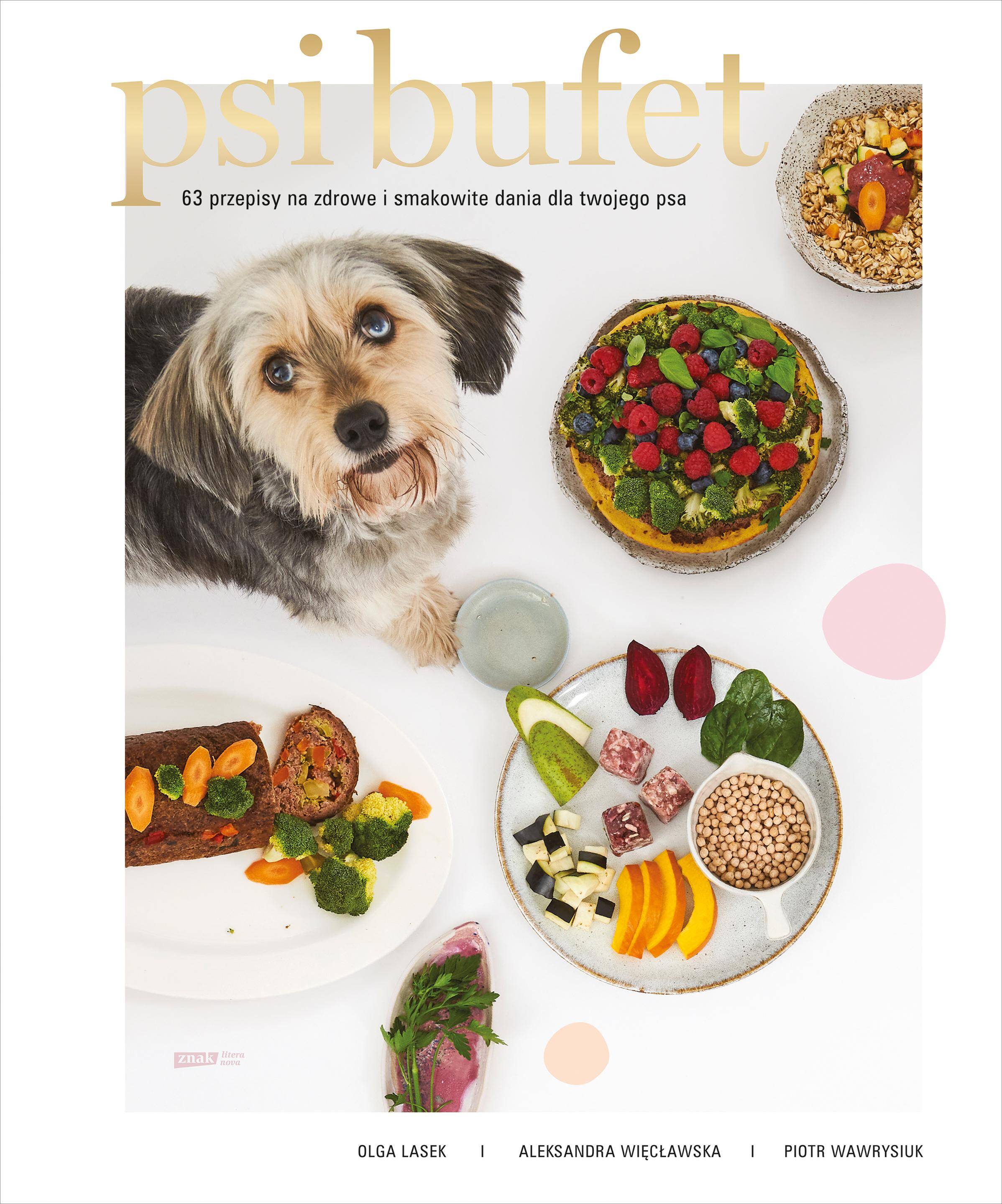 PSI BUFET. 63 przepisy na zdrowe i smakowite dania dla twojego psa