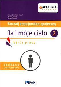 Akademia pomysłów Rozwój emocjonalno-społeczny Ja i moje ciało 2 Karty pracy