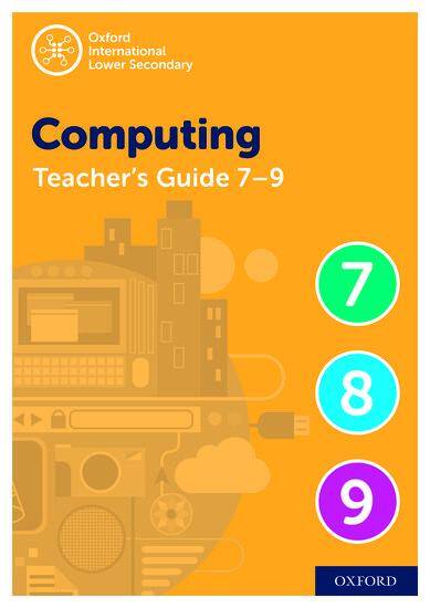 Oxford International Lower Secondary Computing: Teacher Guide 7-9
