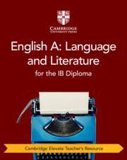English A: Language and Literature for the IB Diploma Cambridge Elevate Teacher's Resource