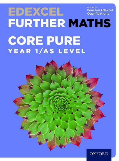 Edexcel A Level Further Maths: Year 1/AS Level Core Pure Maths Student Book