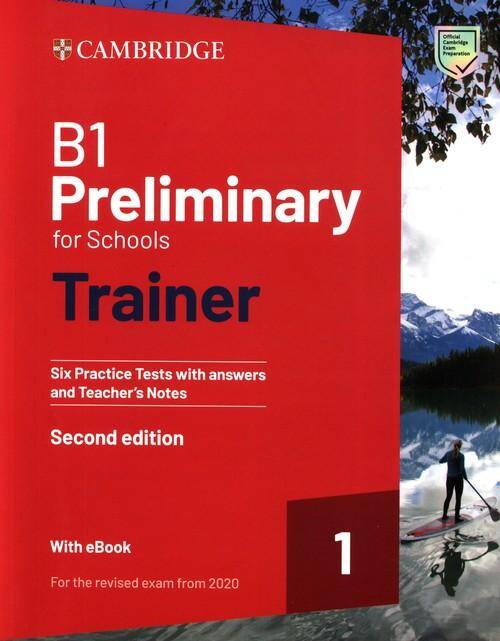 B1 Preliminary for Schools Trainer 1 for the Revised Exam from 2020 Six Practice Tests/key +ebook